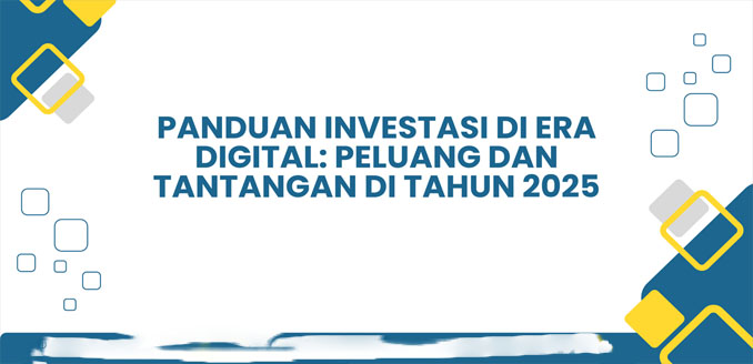 Investasi di Sektor Digital, Peluang dan Tantangan 2025